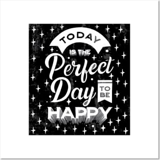 TODAY IS THE PERFECT DAY TO BE HAPPY Posters and Art